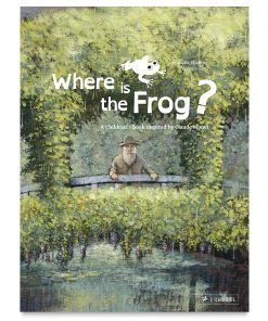 Where Is The Frog?: A Childrens Book Inspired By Claude Monet